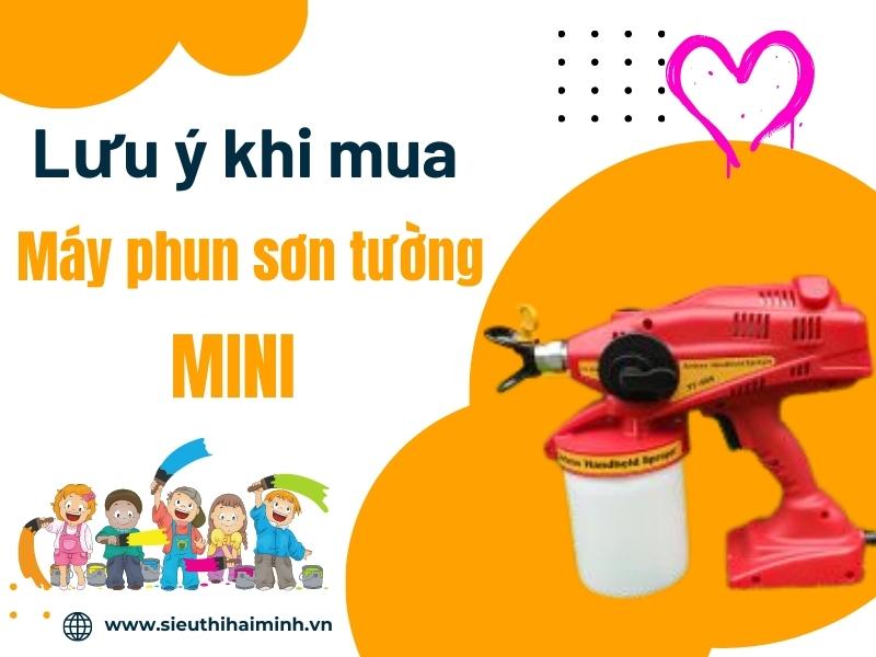 Luu-y-khi-mua-may-phun-son-tuong-mini