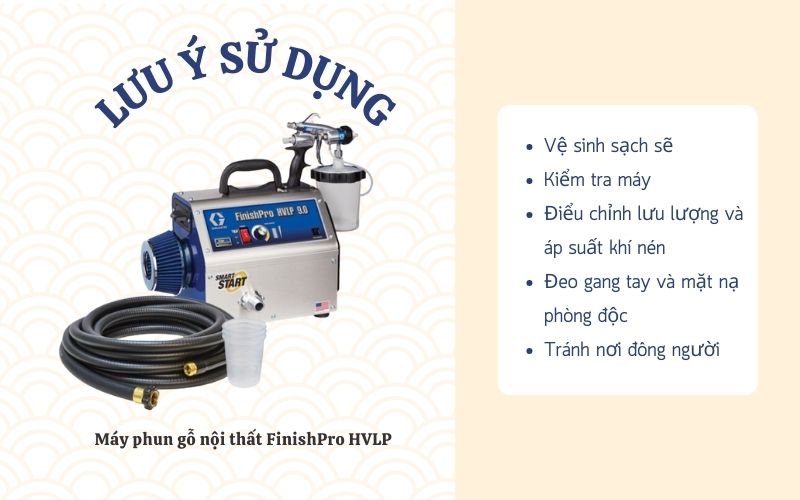Lưu ý khi sử dụng máy phun sơn gỗ FinishPro HVLP