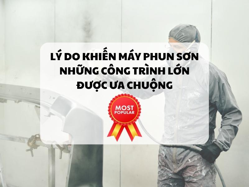 Ly-do-khien-may-phun-son-nhung-cong-trinh-lon-duoc-ua-chuong