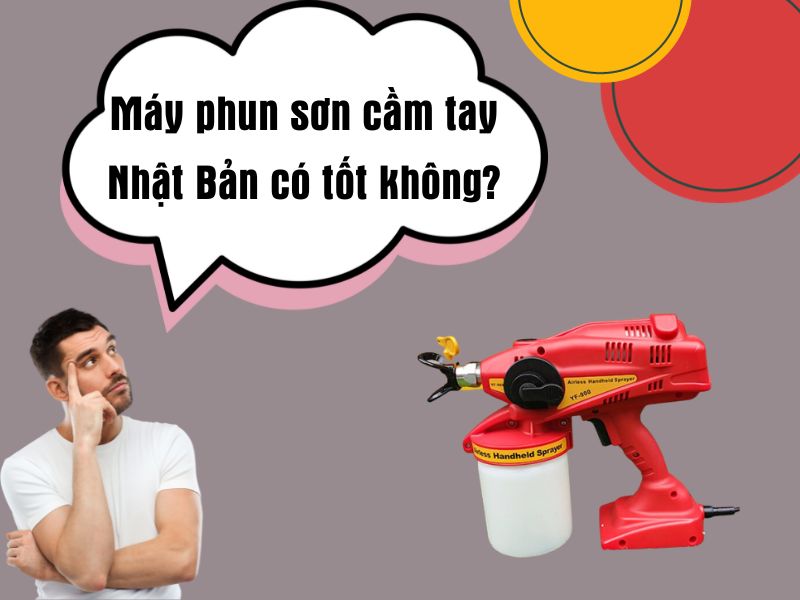 Máy phun sơn cầm tay Nhật Bản có tốt không?