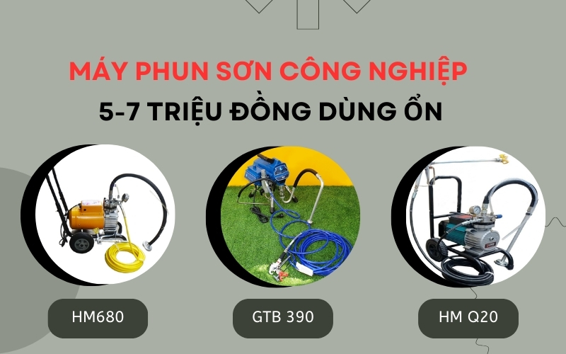 Máy phun sơn công nghiệp 5-7 triệu đồng dùng ổn