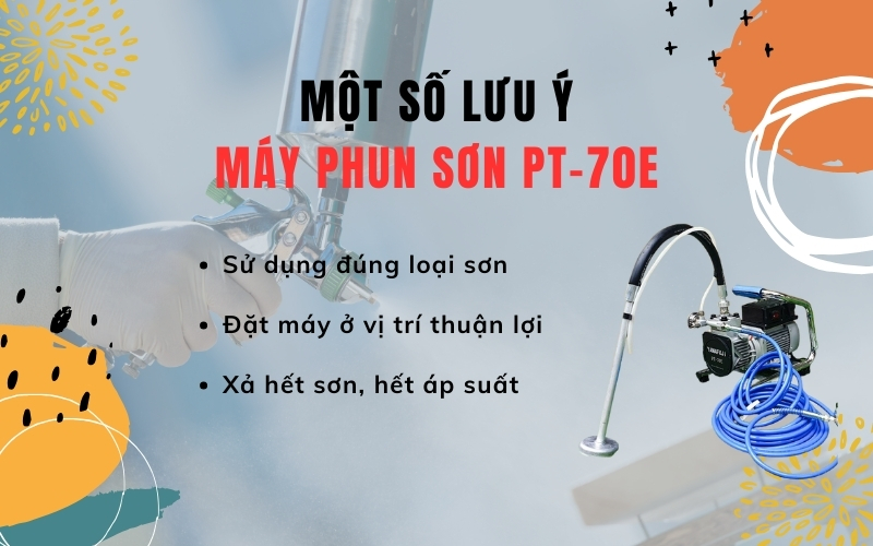 Một số lưu ý khi sử dụng máy phun sơn PT-70E