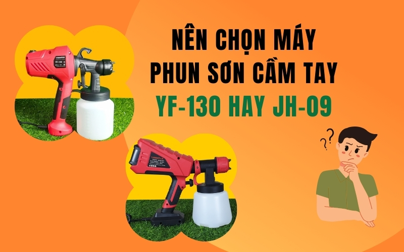 Nên Chọn Máy Phun Sơn Cầm Tay YF-130 hay JH-09