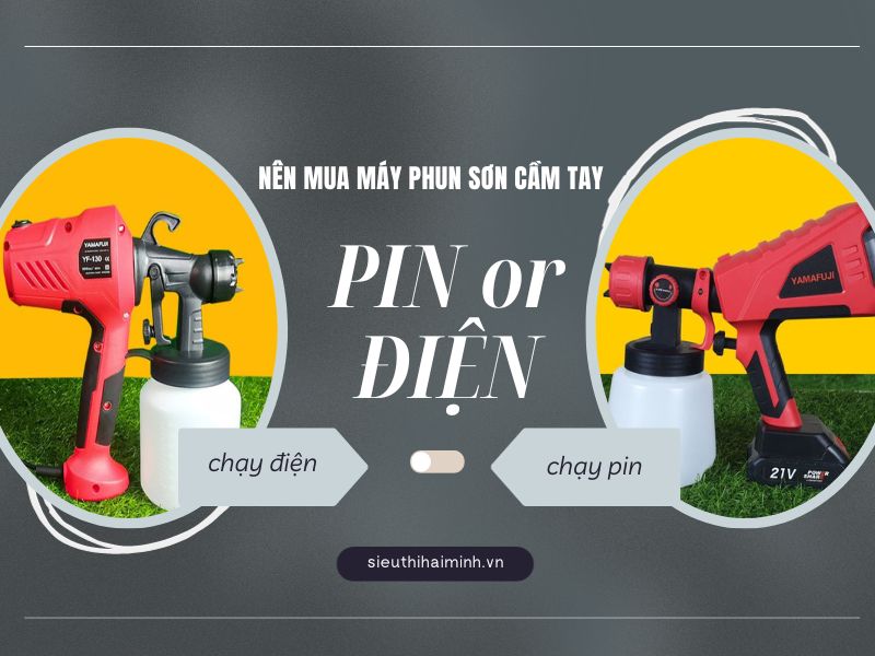 Nên Mua Máy Phun Sơn Cầm Tay Chạy Pin Hay Chạy Điện