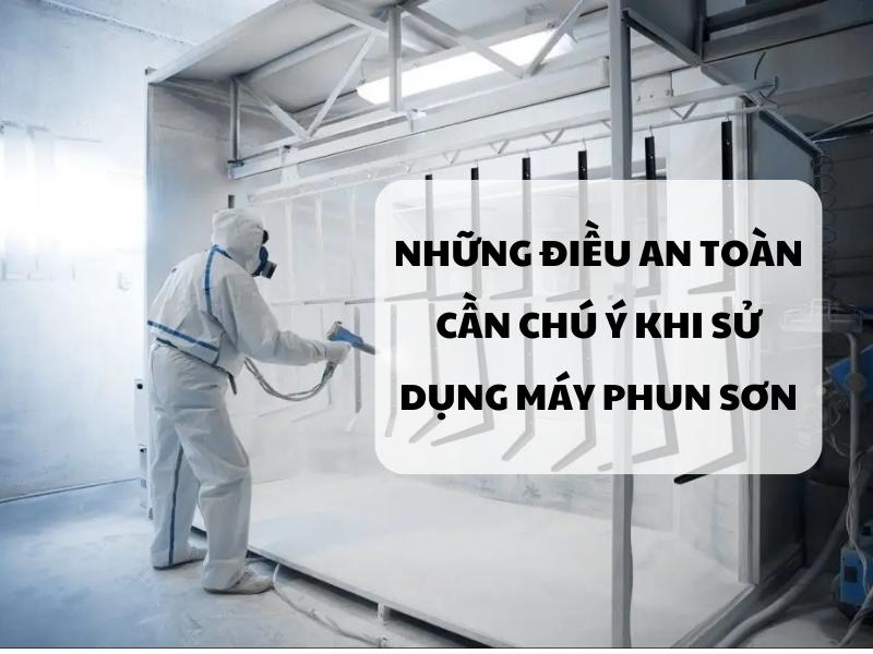 Nhung-dieu-an-toan-can-chu-y-khi-su-dung-may-phun-son