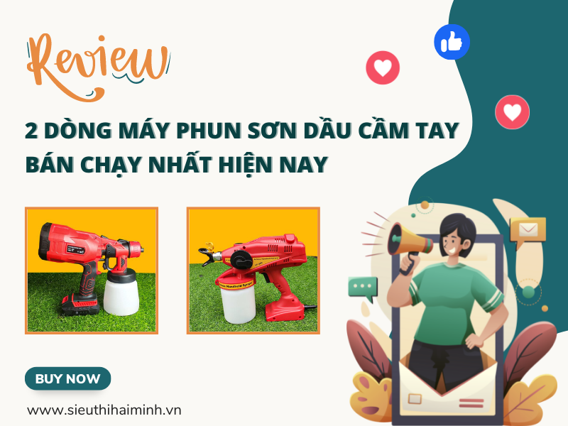 REVIEW 2 DÒNG MÁY PHUN SƠN DẦU CẦM TAY BÁN CHẠY NHẤT HIỆN NAY