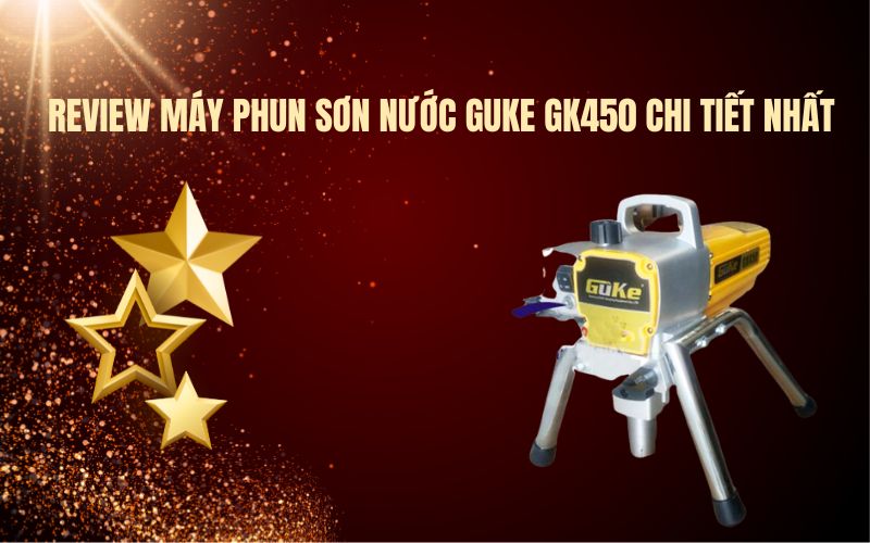 Review máy phun sơn nước GUKE GK450 chi tiết nhất