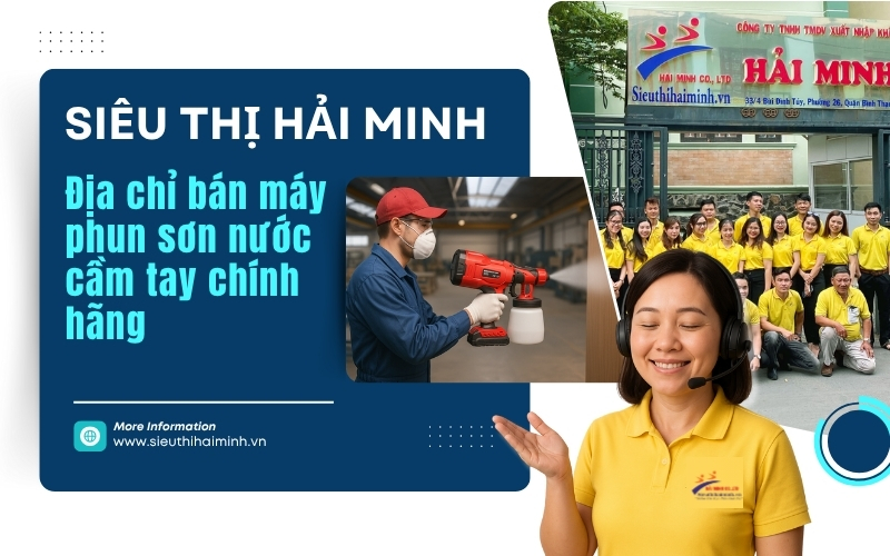 Siêu thị Hải Minh – Địa chỉ bán máy phun sơn nước cầm tay chính hãng, giá rẻ