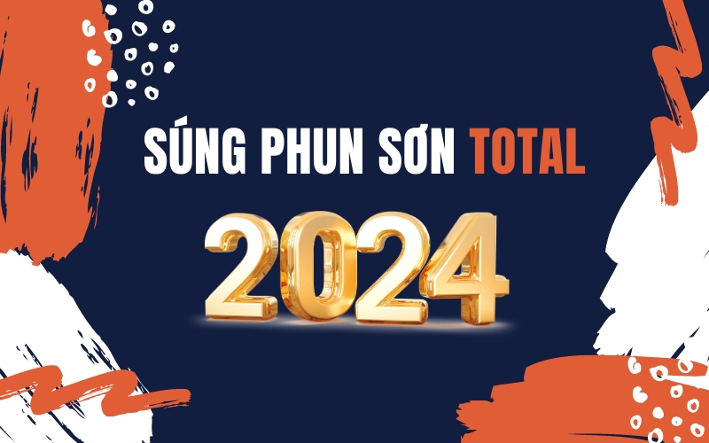 Súng Phun Sơn Total Loại Nào Tốt Nhất Năm 2024