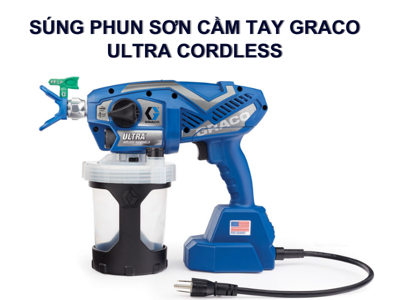 Súng phun sơn cầm tay Graco Ultra Cordless