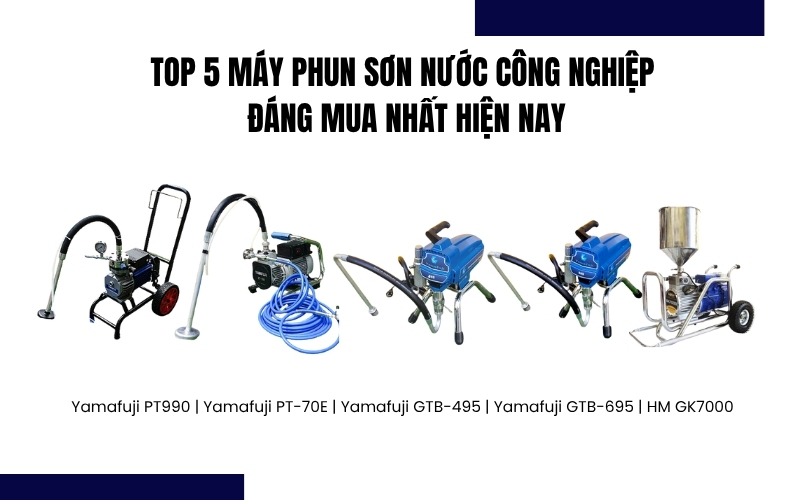 TOP 5 máy phun sơn nước công nghiệp đáng mua nhất hiện nay