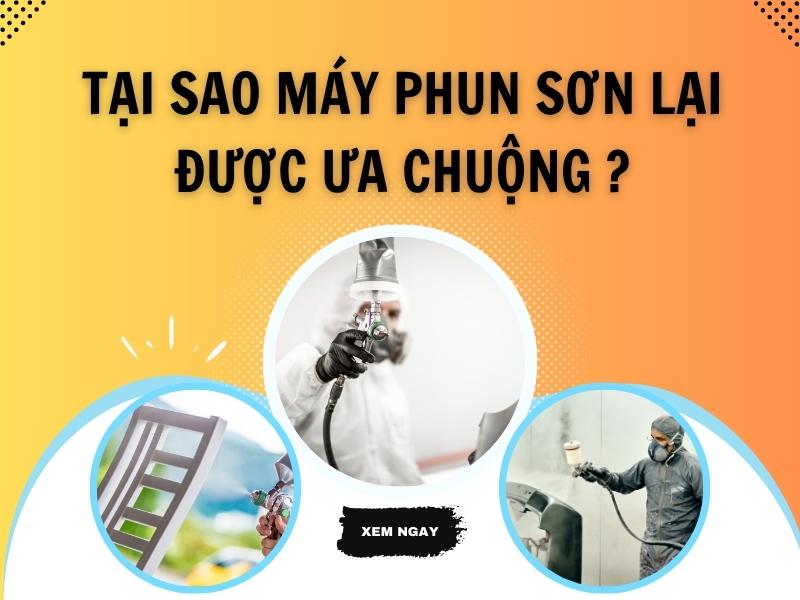 Tai-sao-may-phun-son-lai-duoc-ua-chuong