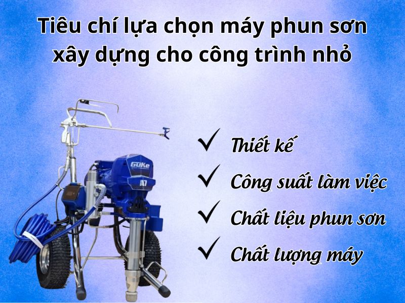 Tiêu chí lựa chọn máy phun sơn xây dựng cho công trình nhỏ