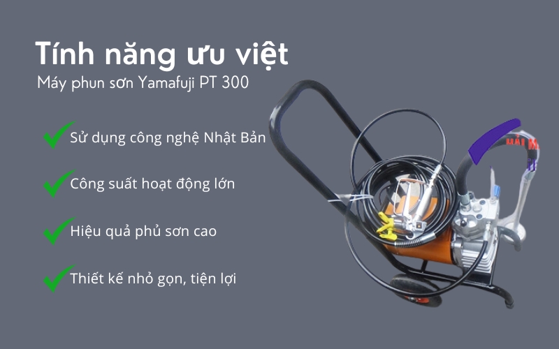 Tính năng ưu việt của Máy phun sơn Yamafuji PT 300