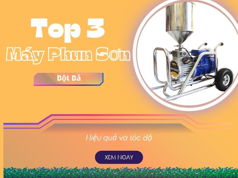 Top 3 Máy Phun Sơn Bột Bả Cho Hiệu Quả Bất Ngờ