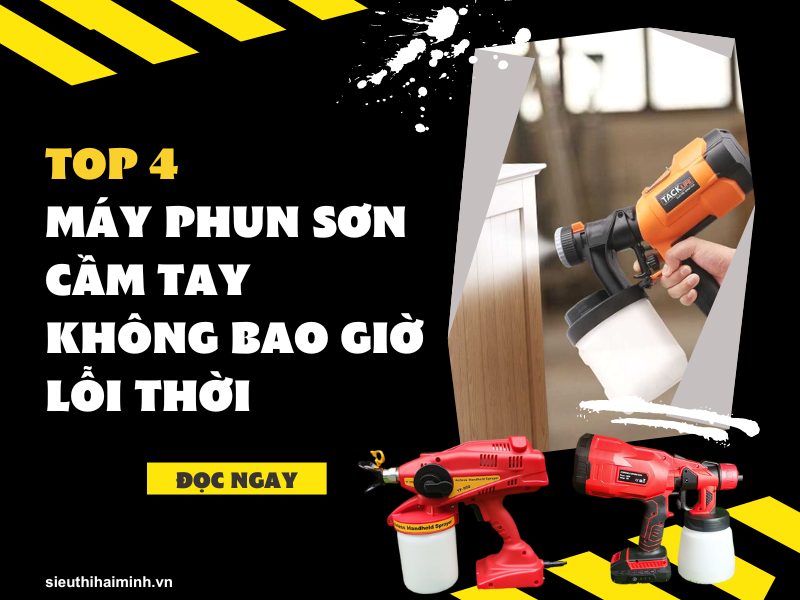 Top 4 Máy Phun Sơn Cầm Tay Không Bao Giờ Lỗi Thời