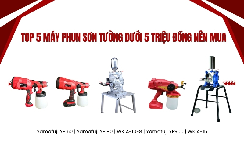 Top 5 máy phun sơn tường dưới 5 triệu đồng nên mua