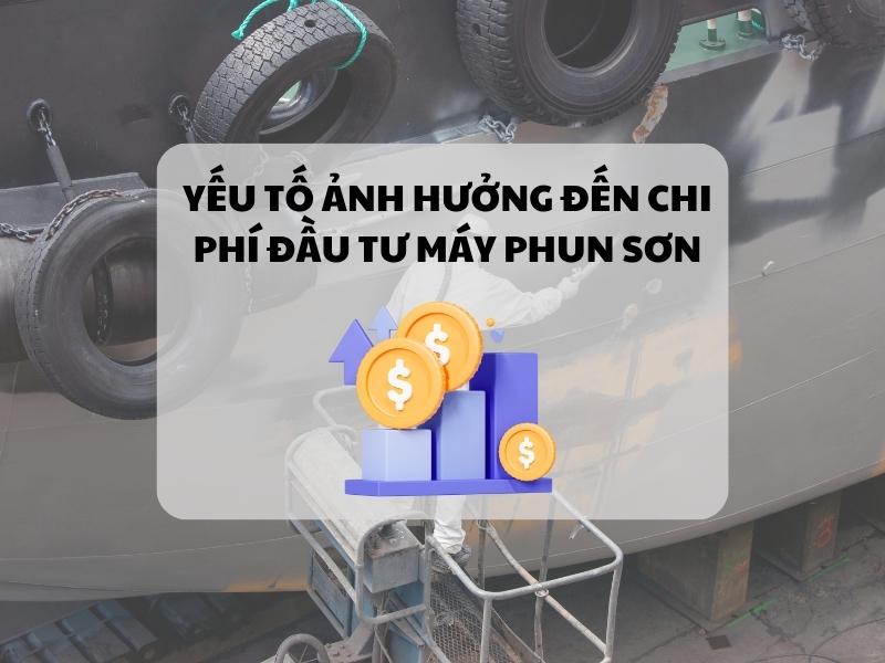 Yeu-to-anh-huong-den-chi-phi-dau-tu-may-phun-son