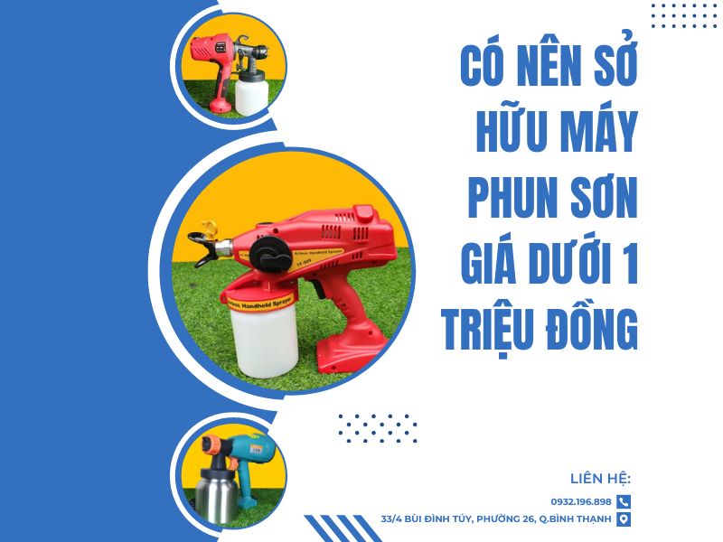 Có nên sở hữu máy phun sơn giá dưới 1 triệu đồng