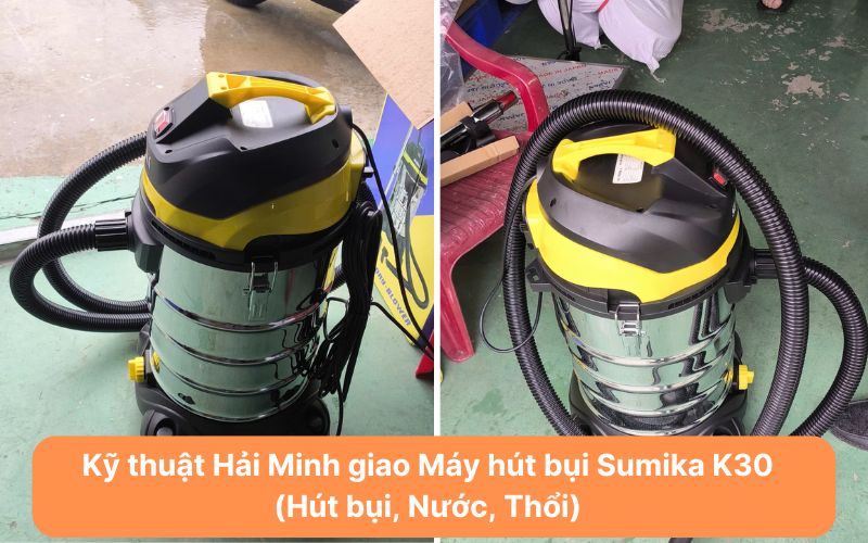 Kỹ thuật Hải Minh giao Máy hút bụi Sumika K30 (Hút bụi, Nước, Thổi)