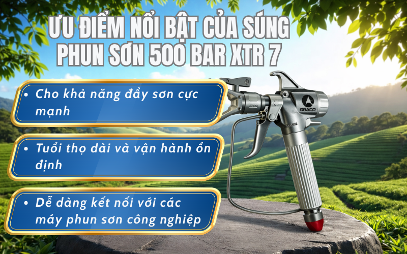 Ưu điểm nổi bật của súng phun sơn 500 Bar XTR 7