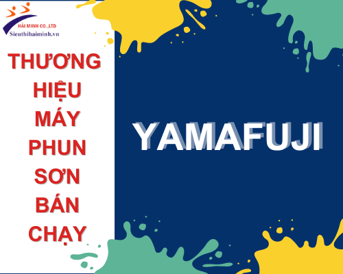 Yamafuji – Thương hiệu máy phun sơn bán chạy hiện nay