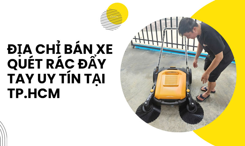 Địa chỉ bán xe quét rác đẩy tay uy tín tại TP.HCM