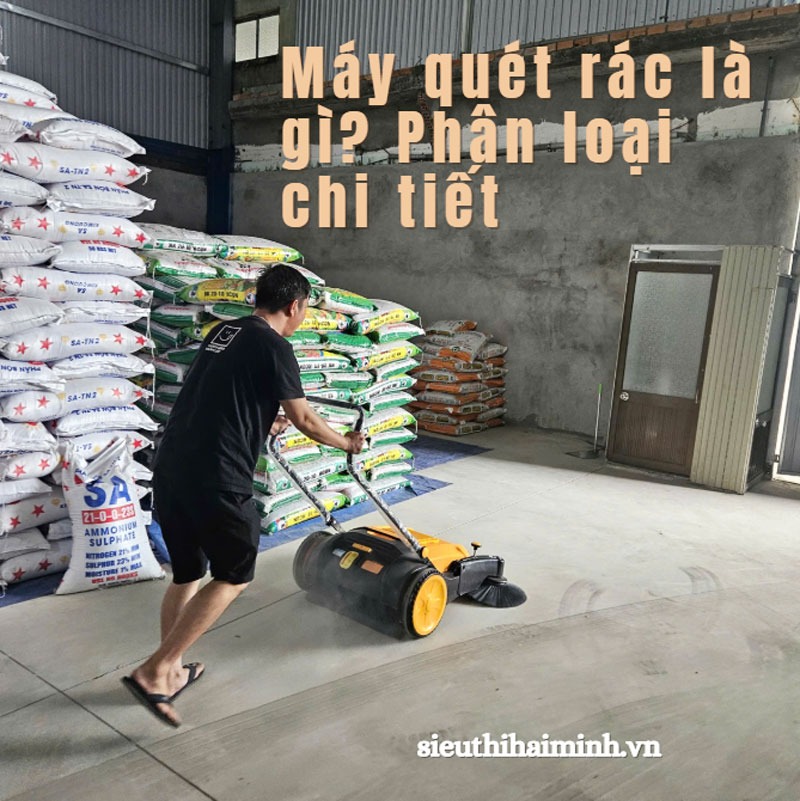 Máy quét rác là gì? Phân loại chi tiết