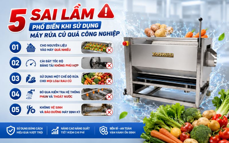 5 Sai lầm phổ biến khi sử dụng máy rửa củ quả công nghiệp