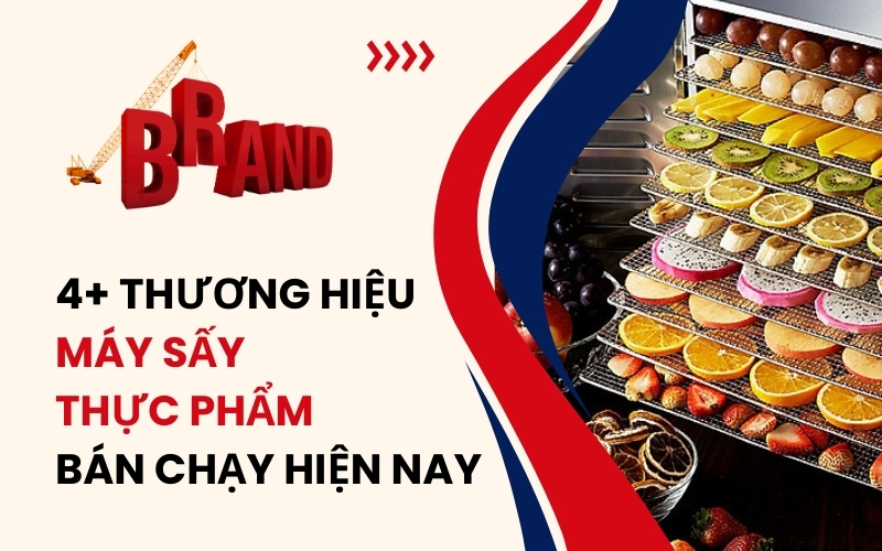 4+ thương hiệu máy sấy thực phẩm bán chạy hiện nay