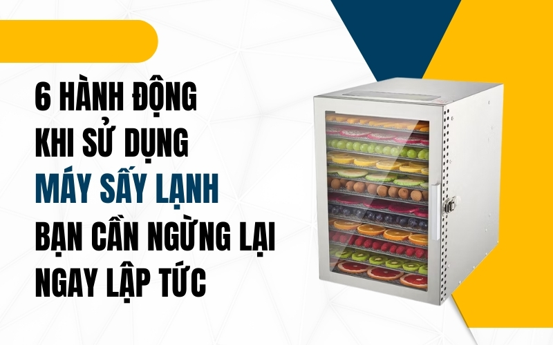 6 Hành Động Khi Sử Dụng Máy Sấy Lạnh Bạn Cần Ngừng Lại Ngay Lập Tức