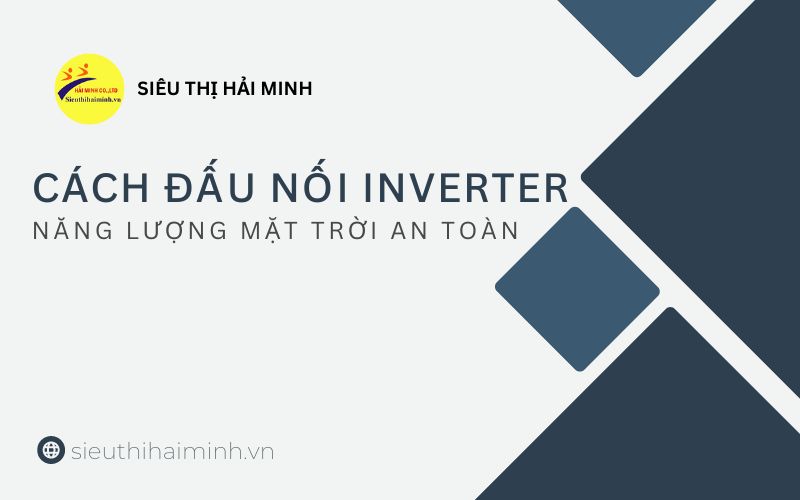 Cách đấu nối inverter năng lượng mặt trời an toàn
