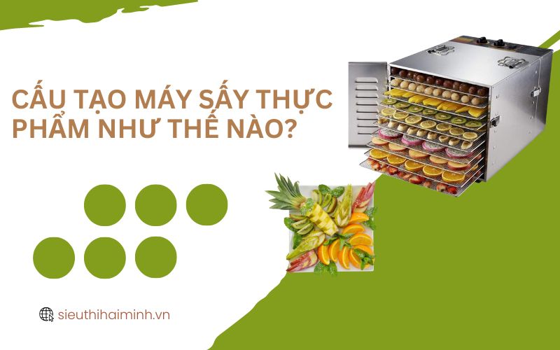 Cấu tạo máy sấy thực phẩm như thế nào?