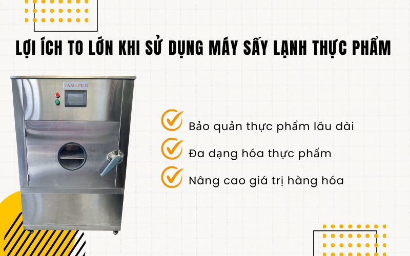 Lợi ích to lớn khi sử dụng máy sấy lạnh thực phẩm