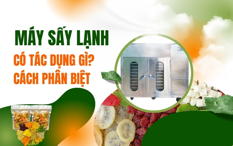 Máy sấy lạnh có tác dụng gì? Cách phân biệt