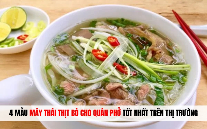 4 mẫu máy thái thịt bò cho quán phở tốt nhất trên thị trường