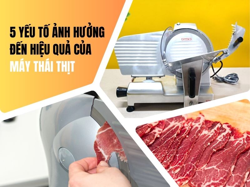 5 yếu tố ảnh hưởng đến hiệu quả của máy thái thịt