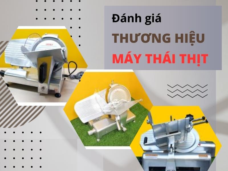 Danh-gia-cac-thuong-hieu-may-thai-thit-hien-nay