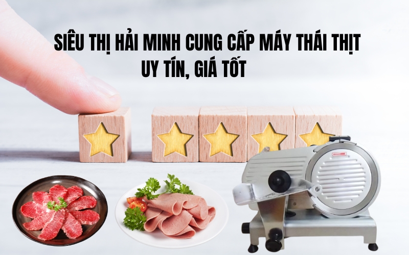 Địa chỉ mua máy thái thịt uy tín, giá tốt