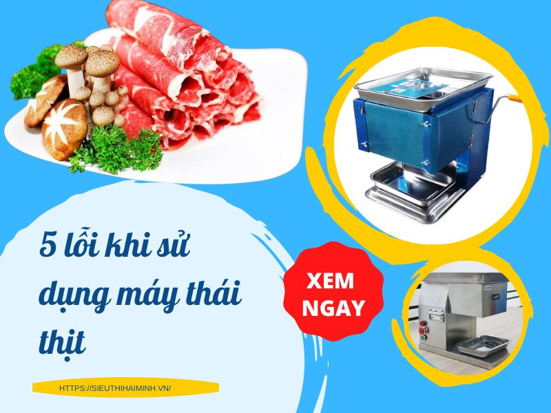 Đừng Bỏ Qua Nếu Máy Thái Thịt Tươi Sống Của Bạn Đang Gặp Lỗi Này!