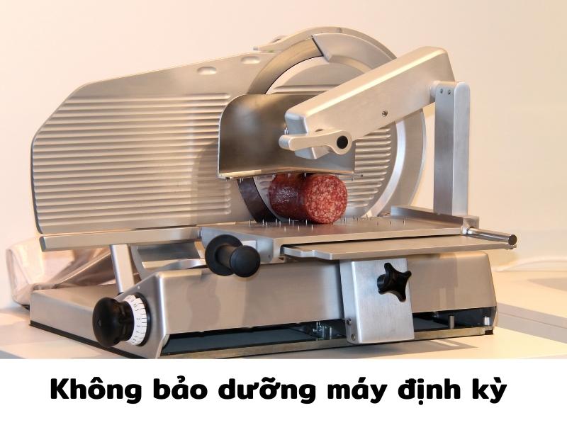 Không bảo dưỡng máy thái thịt chín, đông lạnh định kỳ