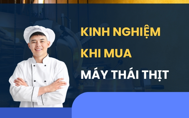 Kinh nghiệm khi mua máy thái thịt