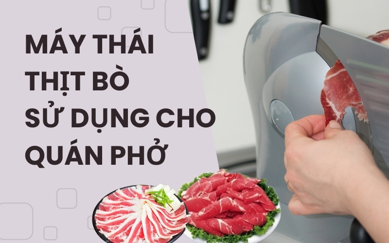 Máy thái thịt bò sử dụng cho quán phở