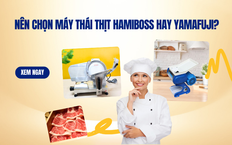 Nên Chọn Máy Thái Thịt Hamiboss Hay Yamafuji