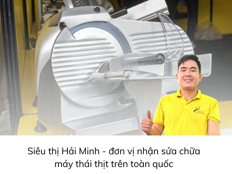 Siêu thị Hải Minh - đơn vị nhận sửa chữa máy thái thịt trên toàn quốc