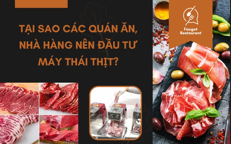 Tại sao các quán ăn, nhà hàng nên đầu máy thái thịt?