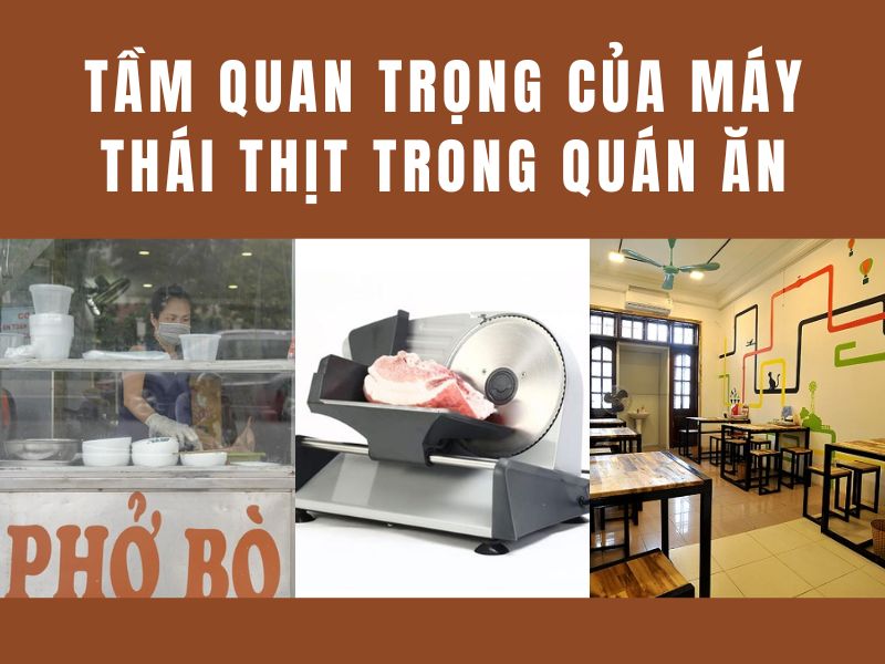 Tầm quan trọng của máy thái thịt trong quán ăn