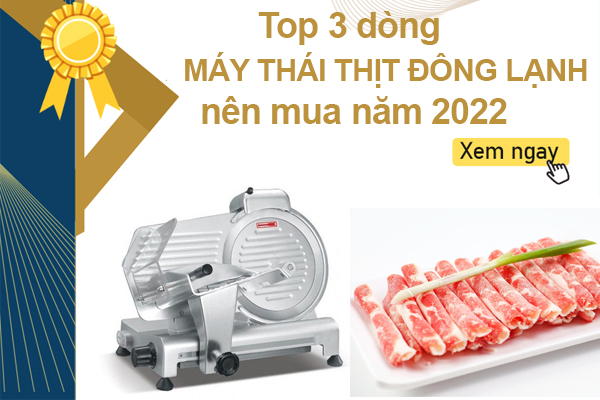 Top 3 máy thái thịt chín – đông lạnh nên mua năm 2022