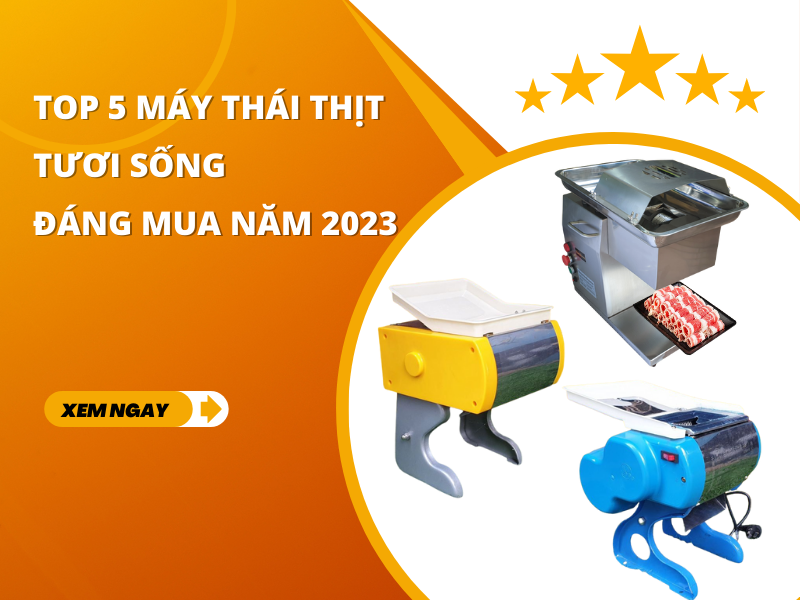 Top-5-may-thai-thit-tuoi-song-dang-mua-nam-2023
