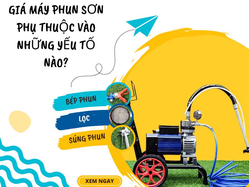 Giá máy phun sơn phụ thuộc vào những yếu tố nào